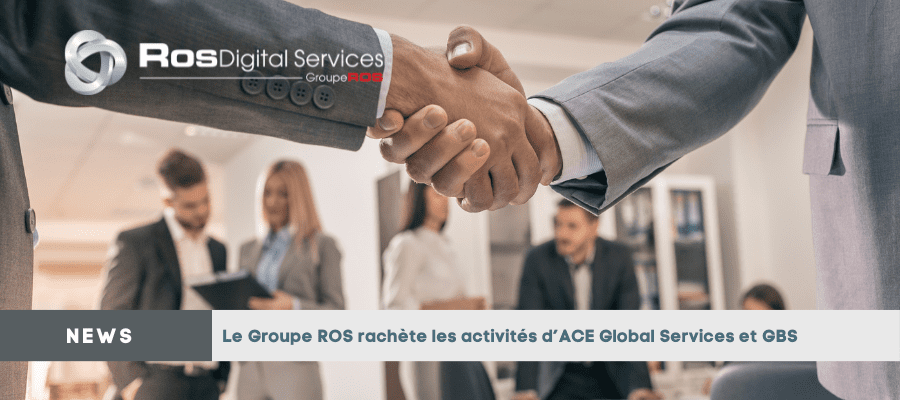 Le Groupe ROS rachète les activités d’ACE Global Services et GBS
